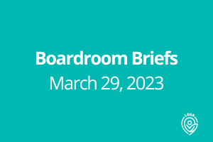 Boardroom Briefs - Mar 2023