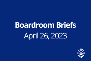 Boardroom Briefs - Apr 2023