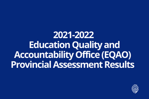 2021-2022 Education Quality and Accountability Office (EQAO) Provincial Assessment Results