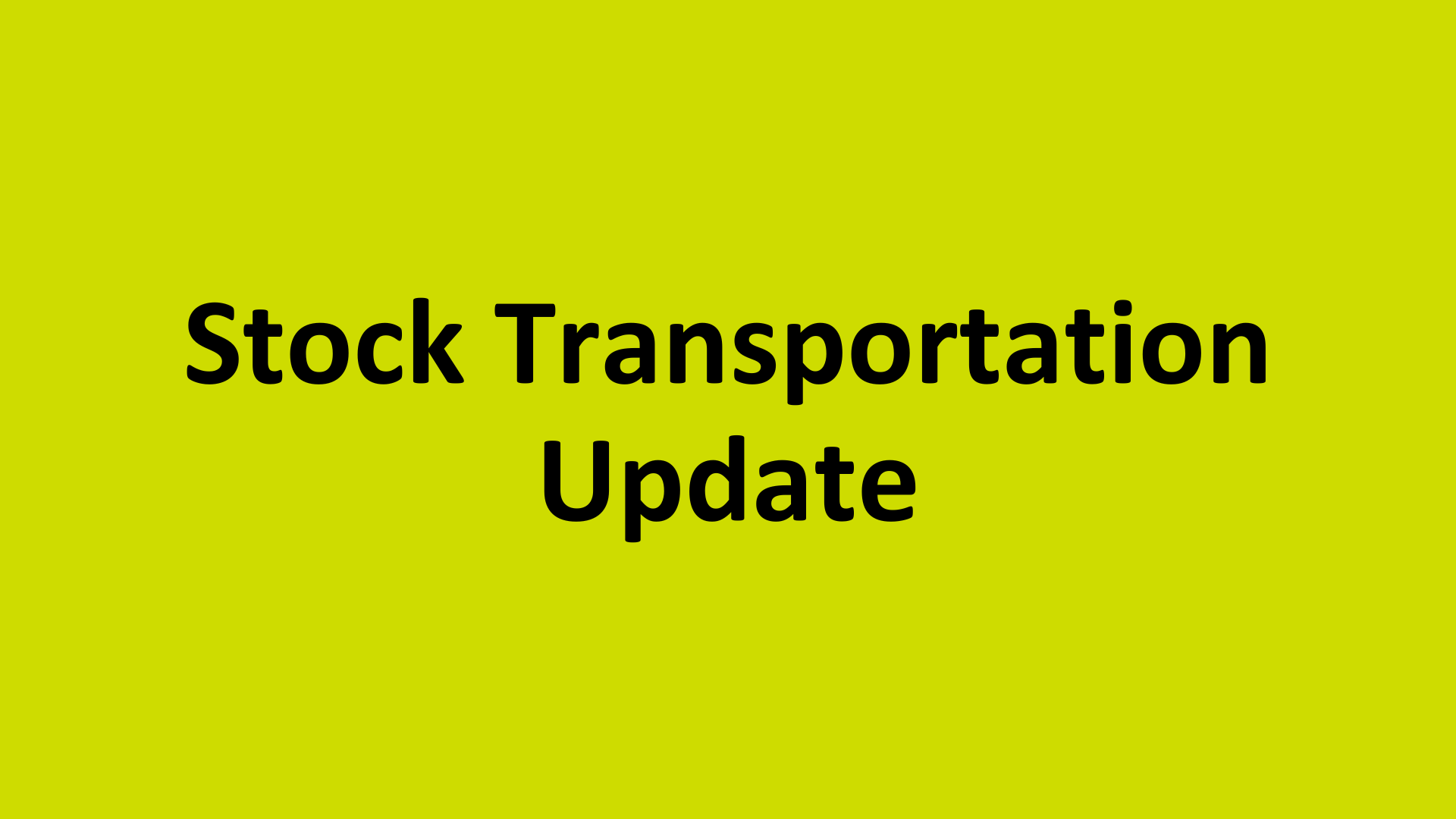 Stock Transportation Update